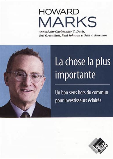 La Chose la plus importante : un bon sens hors du commun pour investisseurs éclairés - HOWARD MARKS