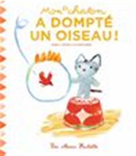 Mon chaton a dompté un oiseau ! - ANNE GUTMAN - GEORG HALLENSLEBEN