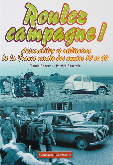 Roulez campagne ! : dans les années 50 et 60 - CLAUDE BOHÈRE - PATRICK BOUTEVIN