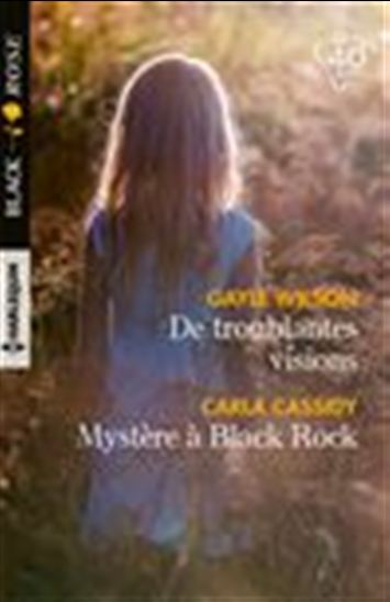 De troublantes visions/Mystère à Black Rock - GAYLE WILSON - CARLA CASSIDY