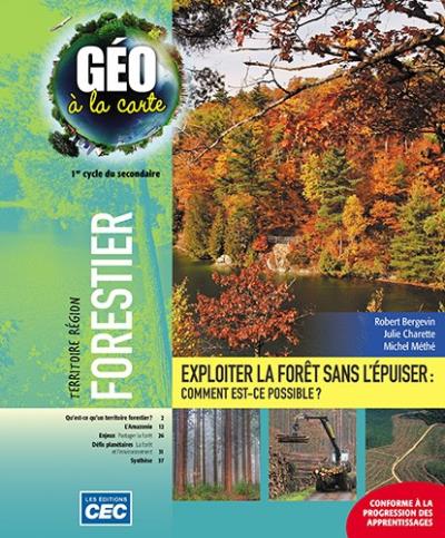 Géo à la carte Territoire région : forestier 1er cycle du secondaire (incluant les exercices interactifs), version papier + accès web étudiant 1 an (livraison postale) - ROBERT BERGEVIN & AL