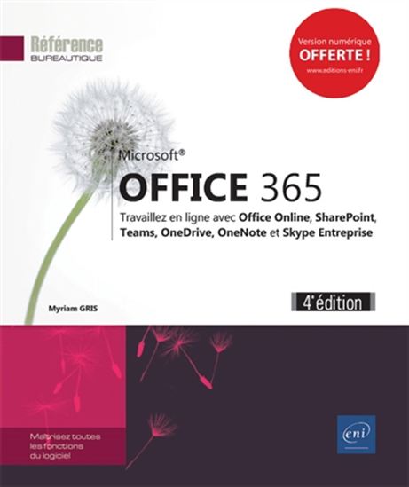 Microsoft Office 365 : travaillez en ligne avec Office Online, SharePoint, Teams, OneDrive, OneNote et Skype Entreprise - MYRIAM GRIS