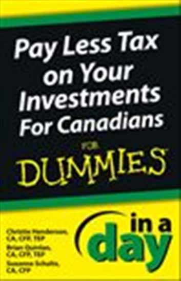 Pay Less Tax on Your Investments In a Day For Canadians For Dummies - CHRISTIE HENDERSON - BRIAN QUINLAN - SCH