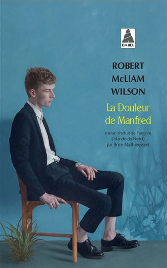 La Douleur de Manfred - ROBERT MCLIAM WILSON
