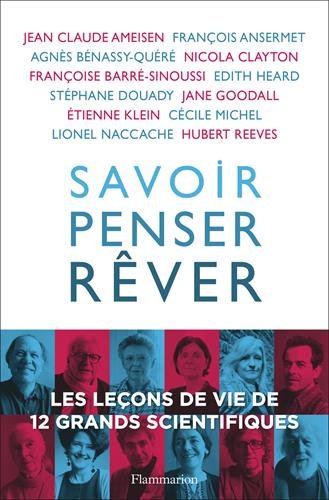Savoir, penser, rêver : les leçons de vie de 12 grands scientifiques - COLLECTIF