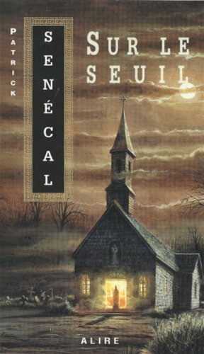 Sur le seuil - PATRICK SENECAL