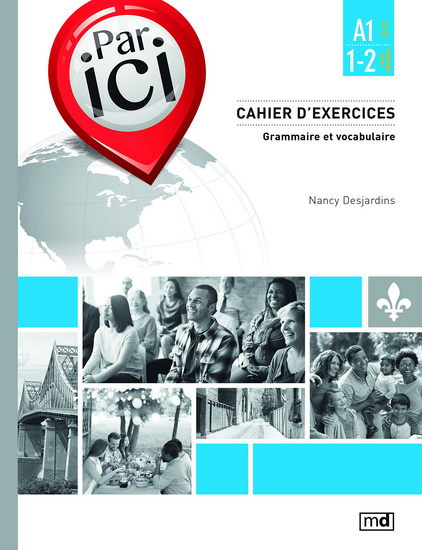 Par ici, cahier d'exercices A1 / 1-2 - NANCY DESJARDINS