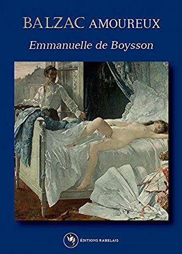 Balzac amoureux - EMMANUELLE DE BOYSSON