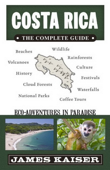 Costa Rica: The Complete Guide - JAMES KAISER