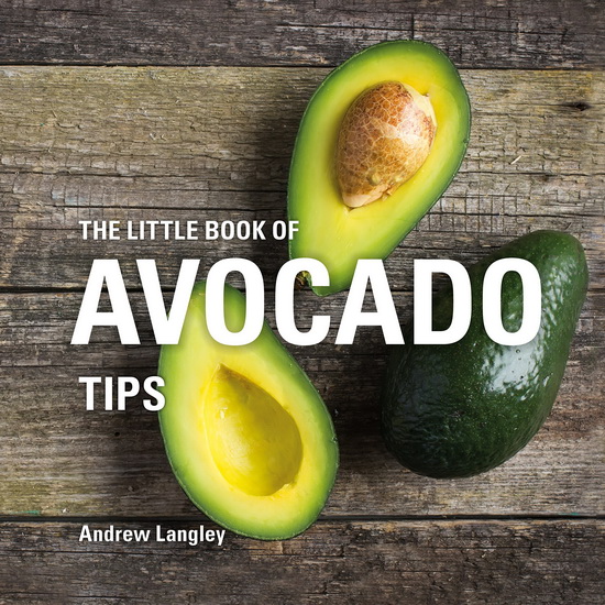 The Little Book of Avocado Tips - ANDREW LANGLEY