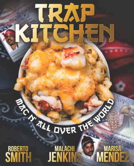 Trap Kitchen: "Mac N&#39; All Over The World" - MALACHI JENKINS & AL