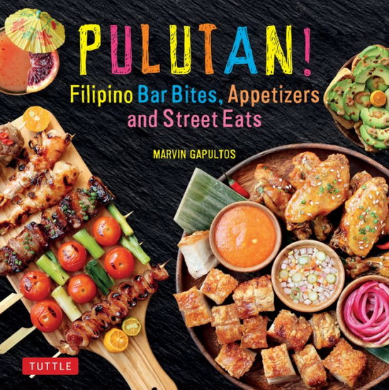 Pulutan! Filipino Bar Bites, Appetizers and Street Eats - MARVIN GAPULTOS
