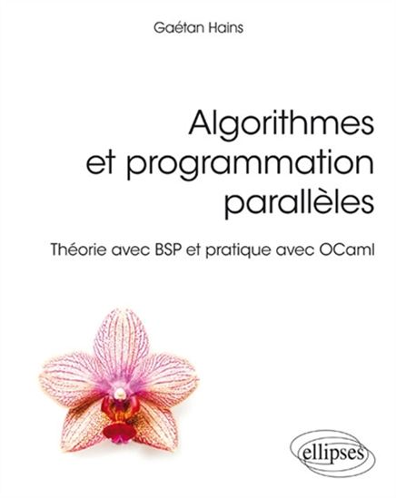 Algorithmes et programmation parallèles : théorie avec BSP et pratique avec OCaml - GAÉTAN HAINS