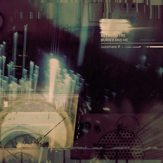 Automata II - BETWEEN THE BURIED AND ME