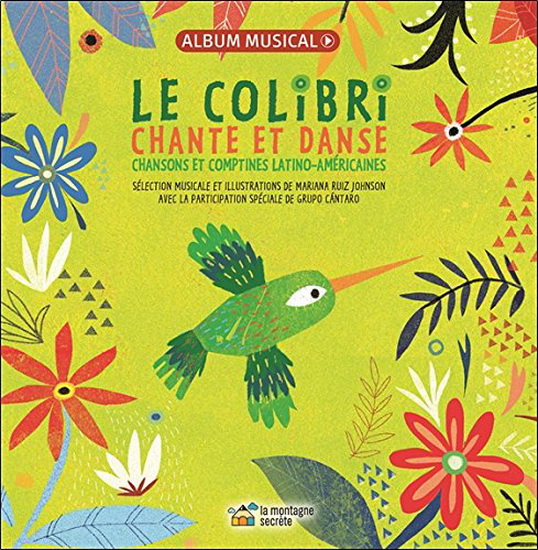 Le Colibri chante et danse : chansons et comptines latino-américaines - MARIANNA RUIZ JOHNSON
