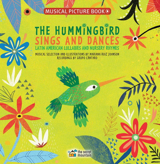 The Hummingbird Sings And Dances - Latin American Lullabies & Nursery Rhymes - MARIANA RUIZ JOHNSON