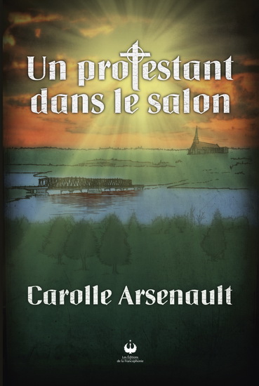 Un protestant dans le salon - CAROLLE ARSENAULT