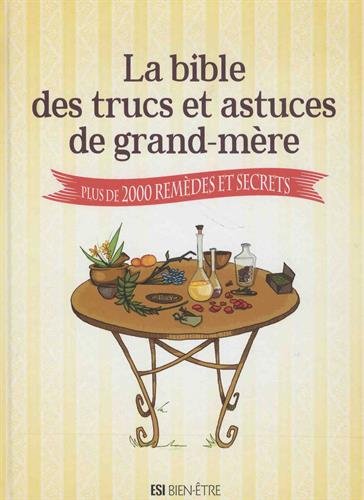 La Bible des trucs et astuces de grand-mère : plus de 2000 remèdes et secrets - COLLECTIF