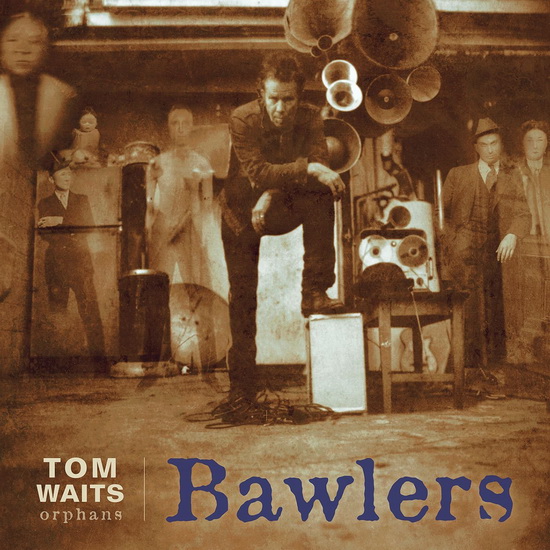 Bawlers - TOM WAITS