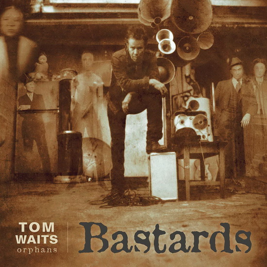 Bastards - TOM WAITS