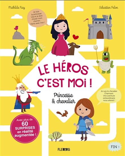 Princesse et chevalier : le héros, c&#39;est moi ! - MATHILDE RAY - SÉBASTIEN PELON