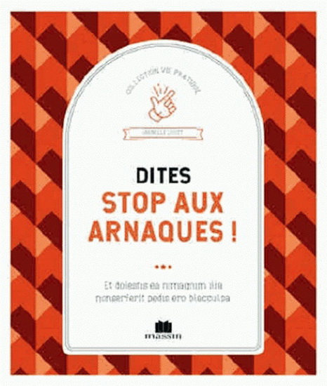 Dites stop aux arnaques ! - ISABELLE LOUET