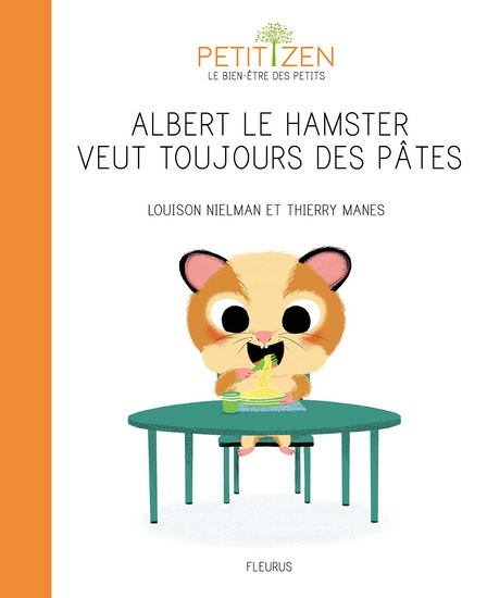 Albert le hamster veut toujours des pâtes - LOUISON NIELMAN - THIERRY MANES