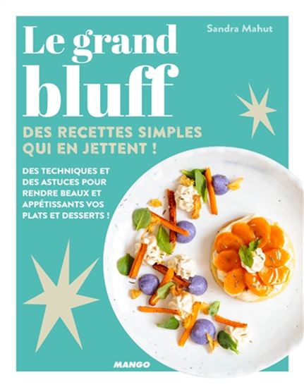 Le Grand bluff : des recettes simples qui en jettent - COLLECTIF