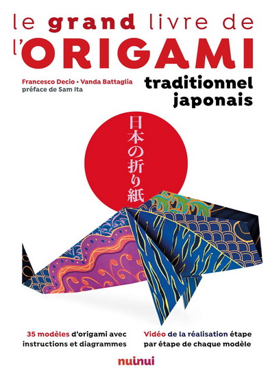 Le Grand livre de l&#39;Origami traditionnel japonais - FRANCESCO DECIO - VANDA BATTAGLIA