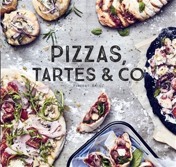 Pizzas, tartes & Co - VINCENT AMIEL