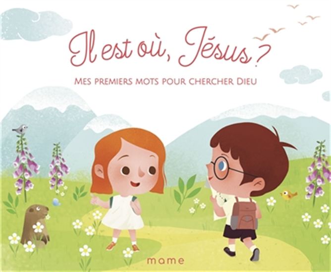 Il est où, Jésus ? : mes premiers mots pour chercher Dieu - AUGUSTINE GADIENT - ZANG HENGJING