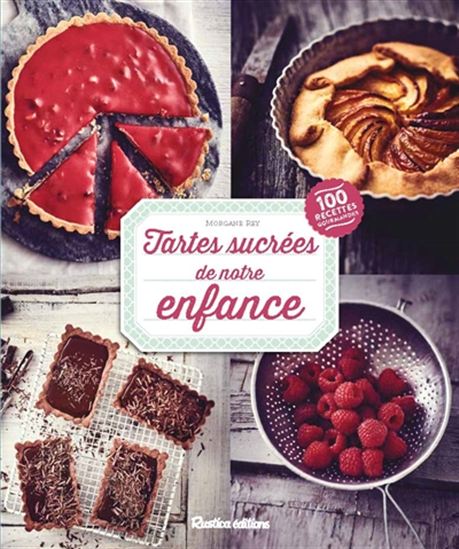 Tartes sucrées de notre enfance - MORGANE REY