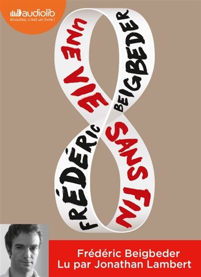 Une vie sans fin (CD MP3 : 7 h 06) - FRÉDÉRIC BEIGBEDER