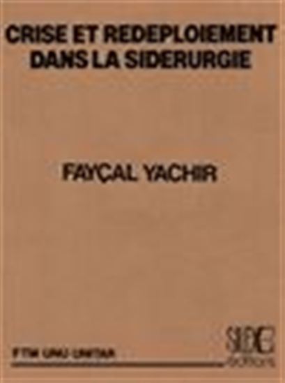 Crise et redéploiement dans la sidérurgie - FAYÇAL YACHIR