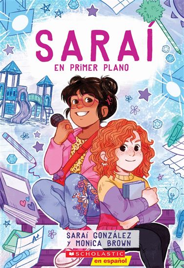 Saraí en primer plano (Sarai in the Spotlight) - CHRISTINE ALMEDA - MONICA BROWN - SARAI GONZALEZ