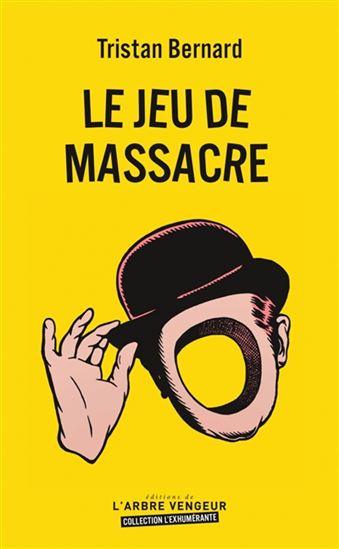 Le Jeu de massacre - TRISTAN BERNARD - STÉPHANE TRAPIER