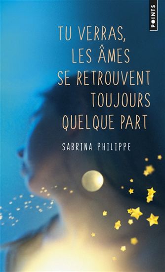 Tu verras, les âmes se retrouvent toujours quelque part - SABRINA PHILIPPE