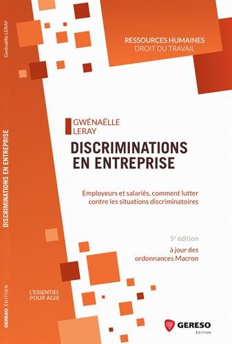 Discriminations en entreprise : employeurs et salariés, comment lutter contre les situations discriminatoires - GWÉNAËLLE LERAY