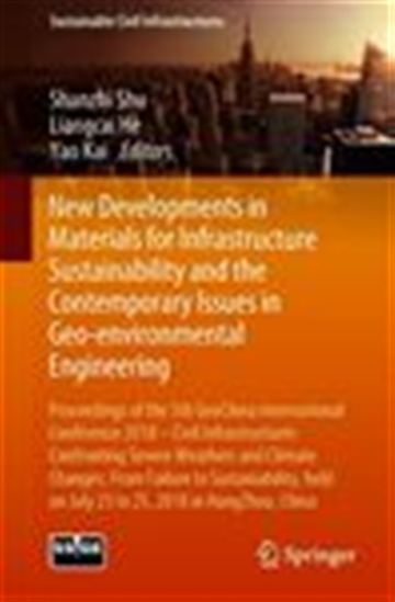New Developments in Materials for Infrastructure Sustainability and the Contemporary Issues in Geo-environmental Engineering - LIANGCAI HE - YAO KAI - SHANZHI SHU
