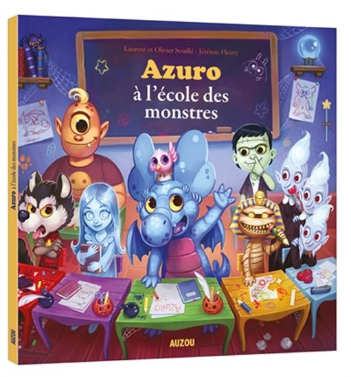 Azuro à l&#39;école des monstres - LAURENT SOUILLÉ & AL