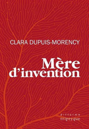 Mère d'invention - CLARA DUPUIS-MORENCY
