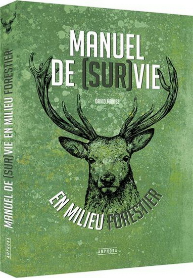 Manuel de (sur)vie en milieu forestier - DAVID MANISE