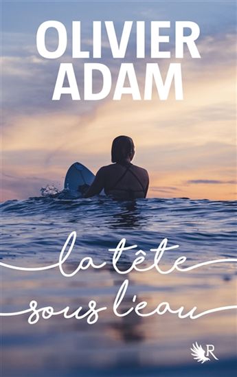 La Tête sous l&#39;eau - OLIVIER ADAM