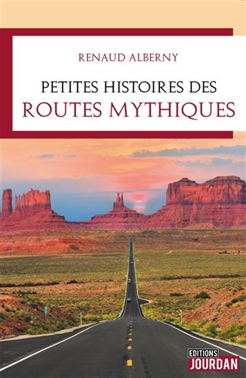 L&#39;Incroyable histoire des routes mythiques - RENAUD ALBERNY