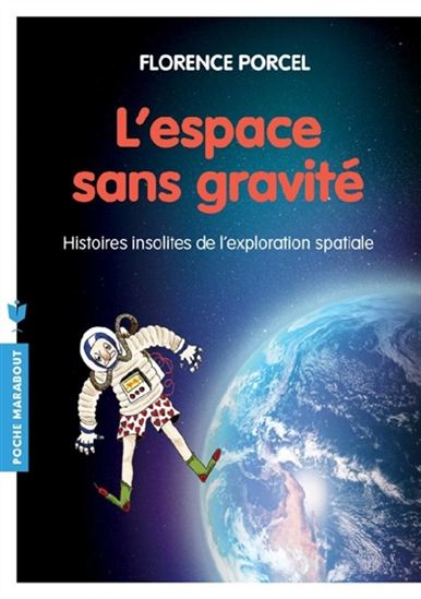 L'Espace sans gravité : histoires insolites de l'exploration spatiale - FLORENCE PORCEL