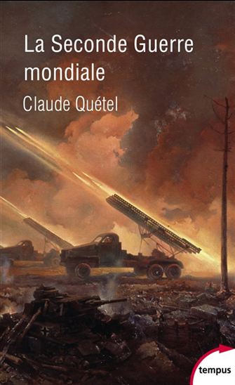 La Seconde Guerre mondiale - CLAUDE QUÉTEL