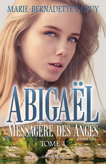 Abigaël : messagère des anges T.04 - MARIE-BERNADETTE DUPUY