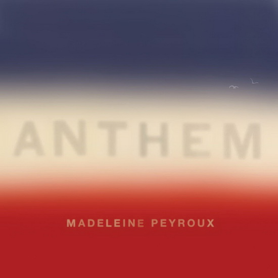 Anthem - MADELEINE PEYROUX