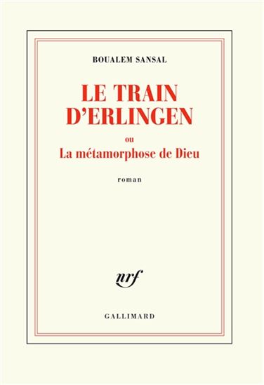 Le Train d&#39;Erlingen ou La métamorphose de Dieu - BOUALEM SANSAL
