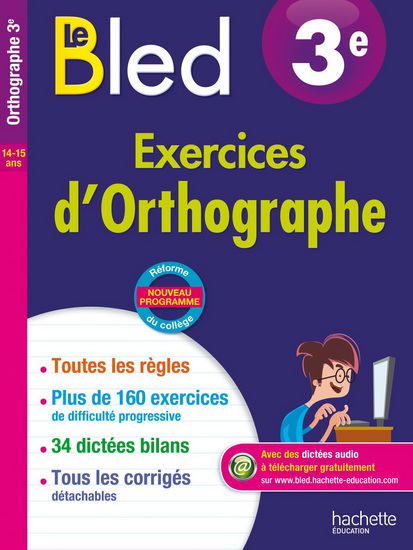 Le Bled : exercices d&#39;orthographe 3e, 14-15 ans - DANIEL BERLION